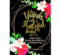 Give Thanks with a Grateful Heart (Psalm 136:1): 52 Weeks to Write In Gratitude Journal, Bible Verses & Thanksgiving Prayers to Cultivate a Grateful ... Theme Borders | 8.5 x 11 inches Large Size