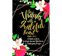 Give Thanks with a Grateful Heart (Psalm 136:1): 52 Weeks to Write In Gratitude Journal, Bible Verses & Thanksgiving Prayers to Cultivate a Grateful ... Theme Borders | 6 x 9 inches Medium Size
