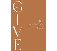 GIVE: The Gratitude Book: living in the space between grace & breath: A Guided Journal for Reflection (Woolly World Vol. 02)