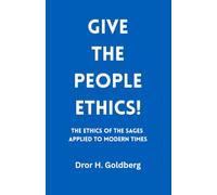 Give the People Ethics!: The Ethics of Sages Applied to Modern Times