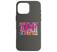 Give them That Hawk Tuah Spit on that thing Carcasa para iPhone 16 Pro Max