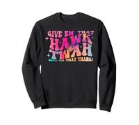 Give them That Hawk Tuah Spit on that thing Sudadera