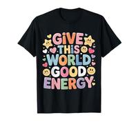 Give This World Good Energy Positivity Impact Influence Camiseta