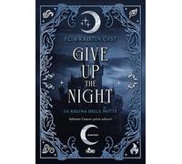 Give up the night. La regina della notte (Narrativa Nord)