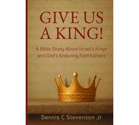 Give Us a King!: A Bible Study of Israel’s Kings and God’s Faithfulness - 17-Lesson Study Through 1 & 2 Kings, 1 & 2 Chronicles - Great for Small Groups or Personal Growth