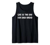 Give Us This Day Our Daily Bread Funny Faith Christian Tees Camiseta sin Mangas