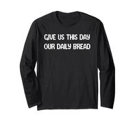 Give Us This Day Our Daily Bread Funny Faith Christian Tees Manga Larga