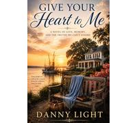 Give Your Heart To Me: A Beaufort Harbor Novel (Seasons Of Love)