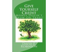 Give Yourself Credit: Money Doesn't Grow on Trees!