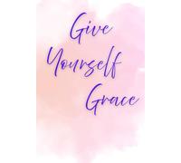 Give yourself Grace Journal