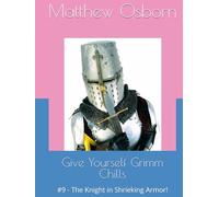 Give Yourself Grimm Chills: #9 - The Knight in Shrieking Armor!