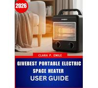 Givebest Portable Electric Space Heater User Guide 2026: A Step-by-Step Manual with Expert Tips for Safe and Efficient Home Heating