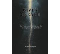 Given Breath: On Presence, Identity, and the Assumption of Separation