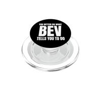 Given Name BEV You Better Do What BEV Tells You To Do PopSockets PopGrip para MagSafe