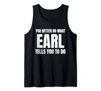 Given Name Earl You Better Do What Earl Tells You To Do Camiseta sin Mangas