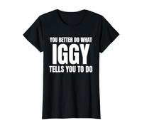 Given Name Iggy You Better Do What Iggy Tells You To Do Camiseta gráfica económica, Mujer, Negro, M