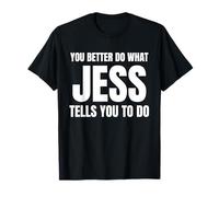 Given Name Jess You Better Do What Jess Tells You To Do Camiseta
