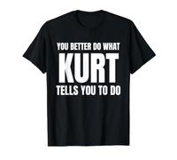 Given Name Kurt You Better Do What Kurt Tells You To Do Camiseta gráfica económica, Hombre, Negro, M