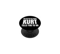 Given Name Kurt You Better Do What Kurt Tells You To Do PopSockets PopGrip Adhesivo