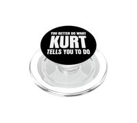 Given Name Kurt You Better Do What Kurt Tells You To Do PopSockets PopGrip para MagSafe