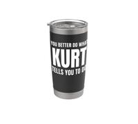 Given Name Kurt You Better Do What Kurt Tells You To Do Vaso térmico de acero inoxidable de doble pared