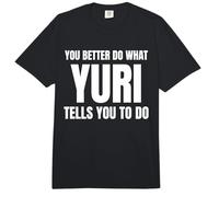 Given Name Yuri You Better Do What Yuri Tells You To Do Comfort Colors Adult Heavyweight T-Shirt