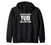 Given Name Yuri You Better Do What Yuri Tells You To Do Sudadera con Capucha