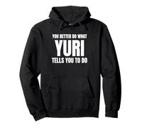 Given Name Yuri You Better Do What Yuri Tells You To Do Sudadera con Capucha