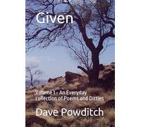Given: Volume 1 - An Everyday collection of Poems and Ditties