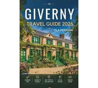 GIVERNY TRAVEL GUIDE 2026: Your Complete Companion to Gardens Art and Riverside Day Trips