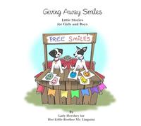 Giving Away Smiles Little Stories for Girls and Boys By Lady Hershey for Her Little Brother Mr. Linguini