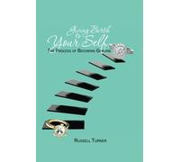 Giving Birth to Your Self: The Process of Becoming Genuine