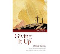 Giving It Up: Daily Bible readings from Ash Wednesday to Easter Day