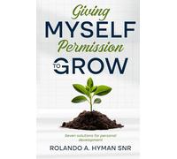 Giving myself permission to grow: Seven solutions for personal development