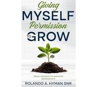 Giving myself permission to grow: Seven solutions for personal development