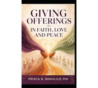 Giving Offerings in Faith, Love and Peace: “Every man according as he purposeth in his heart, so let him give; not grudgingly, or of necessity: for God loveth a cheerful giver.” 2 Corinthians 9:7