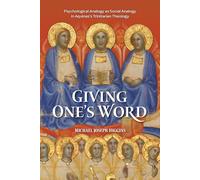 Giving One's Word: Interpersonal Love, Knowledge, and Self-Giving in Aquinas's Psychological Analogy for the Trinity