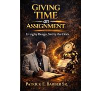 Giving Time an Assignment: Living by Design, Not by the Clock (The Master Governance Kit)