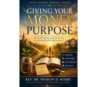 Giving Your Money Purpose: From Spending and Survival to Stewardship and Legacy