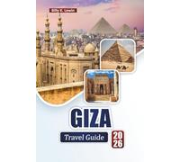 GIZA TRAVEL GUIDE 2026: Explore Egypt’s Top Attractions, Cultural Landmarks, Local Cuisine, and Practical Tips for First-Time Visitors.