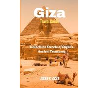 Giza Travel Guide: Unlock the Secrets of Egypt's Ancient Treasures