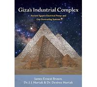 Giza's Industrial Complex: Ancient Egypt's Electrical Power and Gas Generating Systems