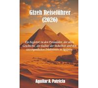 Gizeh Reiseführer 2026: Ein Begleiter zu den Pyramiden, der alten Geschichte, der Kultur, der Sicherheit und den unvergesslichen Erlebnissen in Ägypten.