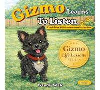 Gizmo Learns To Listen: A Little Dog's Big Adventure About Staying Safe (Gizmo's Life Lessons)