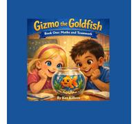 Gizmo the Goldfish: Book One: Maths and Teamwork