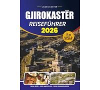 GJIROKASTËR REISEFÜHRER 2026: Entdecken Sie versteckte Schätze, lokale Kultur und praktische Tipps für eine unvergessliche Reise