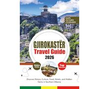 GJIROKASTËR TRAVEL GUIDE 2026: Discover History, Culture, Food, Hotels, and Hidden Gems in Southern Albania