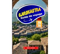 GJIROKASTRA Guide de voyage 2026: Promenez-vous dans les rues pavées d'une ville de l'époque ottomane classée au patrimoine mondial de l'UNESCO.