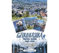 Gjirokastra Travel Guide 2025-2026: Explore the Ancient Castle, Ottoman Charm, and Rich Heritage of the City of a Thousand Steps