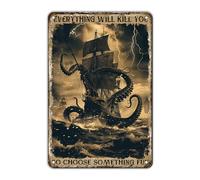 GJXFTPTTBD Letrero de metal de pesca Kraken Attacking A Sailing Vessel during Storm Everything Will Kill You So Choose Something, letrero vintage para cafetería, cocina, hogar, decoración de pared,